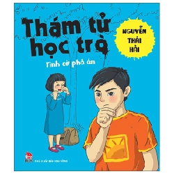 Thám Tử Học Trò - Tình Cờ Phá Án - Nguyễn Thái Hải (Mới 100%) Truyện thiếu nhi, NXB Kim Đồng - SÁCH ĐẠI HỌC