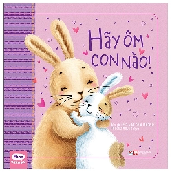 Ehon Châu Âu - Hãy Ôm Con Nào! (2022) - Stephanie Moss