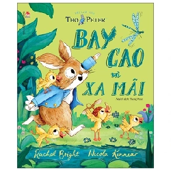 Thế Giới Của Thỏ Peter - Bay Cao Và Xa Mãi - Rachel Bright, Nicola Kinnear