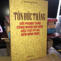 Tôn Đức Thắng với phong trào công nhân Sài Gòn đầu thế kỷ XX đến năm 1930