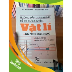 (TẶNG BOOKMARK) Hướng Dẫn Giải Nhanh Đề Thi Trắc Nghiệm Vật Lí (Ôn Thi Đại Học) - Hà Nghĩa Anh, Nguyễn Anh Hiền 2011 Tham khảo - luyện thi RBK-AK1T3