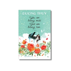 Yêu em bằng mắt giữ em bằng tim - Dương Thụy