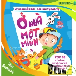 (TẶNG BOOKMARK) Kỹ năng đầu đời - Ở nhà một mình - Bài học tự bảo vệ - Top 10 kỹ năng tự vệ cho trẻ, đảm bảo an toàn bản thân - Sách Mẹ và bé