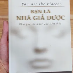 Bạn là nhà giả dược - Khám phá sức mạnh của Tiềm Thức