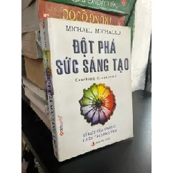 Đột phá sức sáng tạo bí mật của những thiên tài sáng tạo - Michael Michalko 354591