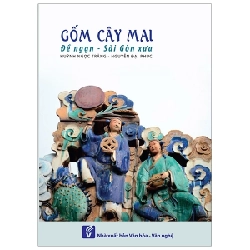 Gốm Cây Mai - Đề Ngạn Sài Gòn Xưa (2020) - Huỳnh Ngọc Trảng, Nguyễn Đại Phúc