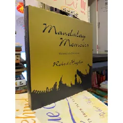 Mandalay Memoirs: Musing on Myanmar - Robert Hughes 576551
