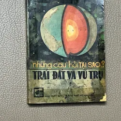 TRÁI ĐẤT VÀ VŨ TRỤ - NHỮNG CÂU HỎI TẠI SAO? - Soạn giả NGUYỄN THÀNH LUÔNG