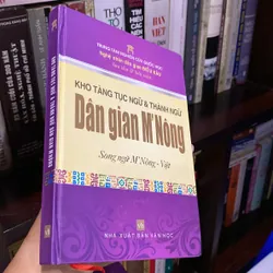 KHO TÀNG TỤC NGỮ & THÀNH NGỮ DÂN GIAN M'NÔNG, Song ngữ M'Nông - Việt, bìa cứng (XB 2010) 697732