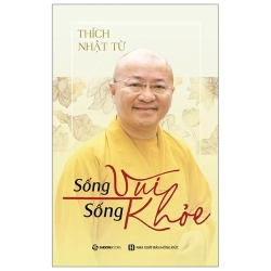 Sống Vui Sống Khỏe (2021) - Thích Nhật Từ