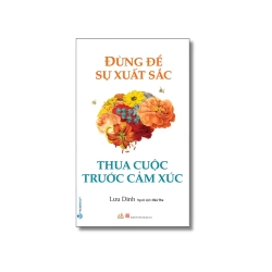 Đừng để sự xuất sắc thua cuộc trước cảm xúc - Lưu Dĩnh