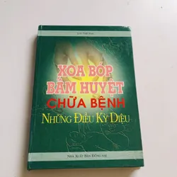 XOA BÓP BẤM HUYỆT CHỮA BỆNH NHỮNG ĐIỀU KỲ DIỆU 
