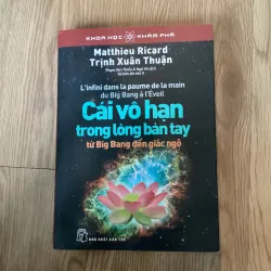 Cái vô hạn trong lòng bàn tay - Matthieu Ricard, Trịnh Xuân Thuận