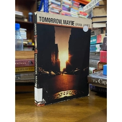 Tomorrow, Maybe - Brian James