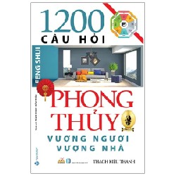 1200 Câu Hỏi Phong Thủy Vượng Người, Vượng Nhà - Thạch Kiều Thanh 185815