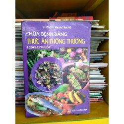 CHỮA BỆNH BẰNG THỨC ĂN THÔNG THƯỜNG - LƯƠNG Y PHAN TẤN TÔ 165473