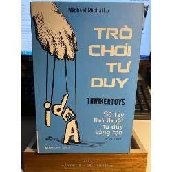 Trò Chơi Tư Duy -Tác giả Michael Michalko - Sách Kỹ Năng- mới 97% STB773