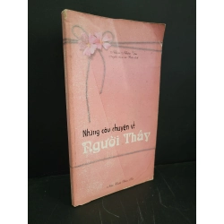 Những câu chuyện về người thầy mới 80% bẩn bìa, ố nhẹ, tróc gáy 2002 Nhóm Nhân Văn HCM3004 VĂN HỌC