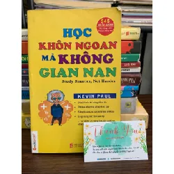 Học khôn ngoan mà không gian nan (Study Smarter, Not Harder) – Kevin Paul