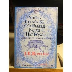 Những chuyện kể của Beedle Người Hát Rong -Tác giả J. K. Rowling - NXB Trẻ 2008 STB1343