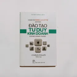100 Bài Tập Mang Lại Lợi Thế Giúp Bạn Đào Tạo Tư Duy Kinh Doanh