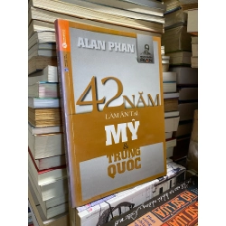 42 Năm Làm Ăn tại Mỹ và Trung Quốc - Alan Phan 127760