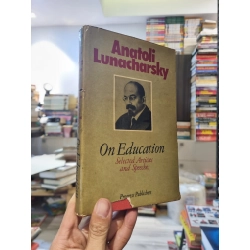 On Education : Selected Articles and Speeches - Anatoli Lunacharsky