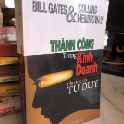 Thành công trong kinh doanh nhờ tốc độ tư duy - Bill Gates & Collins Hemingway