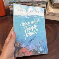 II Sách Hay: Mình Nói Gì Khi Nói Về Hạnh Phúc - Rosie Nguyễn - 2018