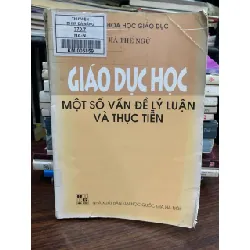 Giáo dục học – Một số vấn đề lý luận và thực tiễn – Hà Thế Ngữ 589435