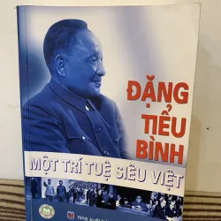 Đặng Tiểu Bình một trí tuệ siêu việt