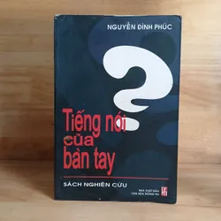 Tiếng Nói Của Bàn Tay (Sách Nghiên Cứu) - Nguyễn Đình Phúc