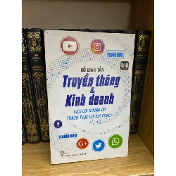 Truyền thông và kinh doanh: liệu lợi nhuận có thách thức lợi ích công- Đỗ Đình Tấn- Sách mới 90% Sách kinh tế - tài chính - chứng khoán STB0302