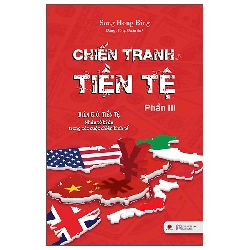 Chiến Tranh Tiền Tệ - Phần III - Biên Giới Tiền Tệ - Nhân Tố Bí Ẩn Trong Các Cuộc Chiến Kinh Tế (2025) - Song Hong Binh