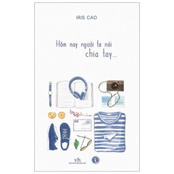 Thanh lý sách truyện: HÔM NAY NGƯỜI TA NÓI CHIA TAY - IRIS CAO (nguyên seal) 256768