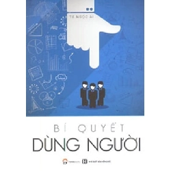 Bí Quyết Dùng Người - Tạ Ngọc Ái ASB.PO Oreka Blogmeo 230225