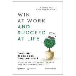 Công Việc Thành Công - Cuộc Đời Như Ý - Megan Hyatt Miller, Michael Hyatt