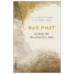 Đạo Phật Áp Dụng Vào Đời Sống Hằng Ngày - Thích Huyền Quang, Thích Nhất Hạnh (Mới 100%) Phật giáo, Thái Hà Books - SÁCH ĐẠI HỌC