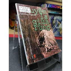 Chuyện lạ giữa rừng 2005 mới 75% bẩn nhẹ Lê Huy Nguyên HPB0906 SÁCH VĂN HỌC Blogmeo21025