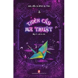 Thiên cầu ma thuật Tập 3 - Ký ức vĩnh cửu - Nguyễn Dương Quỳnh