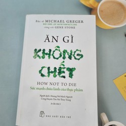 Sách - Ăn Gì Không Chết ,Sức Mạnh Chữa Lành Của Thực Phẩm 137321