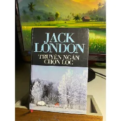 Jack London - Truyện Ngắn Chọn Lọc (bìa cứng) -NXB Văn Học 2002 -Khổ 13x19cm, 504 trang- Sách chất lượng tốt STB1527 Blogmeo 27525