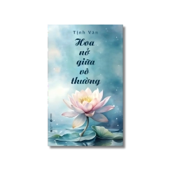 Hoa nở giữa vô thường - Tịnh Văn
