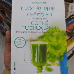 SÁCH NƯỚC ÉP TRỊ LIỆU VÀ CHẾ ĐỘ ĂN THEO PHƯƠNG PHÁP CƠ THỂ TỰ CHỮA LÀNH (B1)
