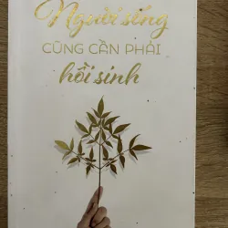 NGƯỜI SỐNG CŨNG CẦN PHẢI HỒI SINH
