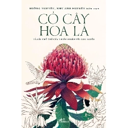 Cỏ Cây Hoa Lá Và Lời Thủ Thỉ Của Thiên Nhiên Với Con Người - Nhã Nam Hường Nguyễn, Như Anh Nguyễn KHOA HỌC ĐỜI SỐNG Blogmeo 27525