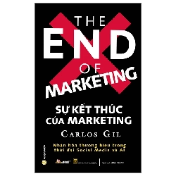 Sự kết thúc của Marketing - Carlos Gil - 02/03/2023 (XB) - Văn lang Rebooks.vn