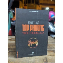 TRIẾT SỬ TÂY PHƯƠNG THỜI THƯỢNG CỔ - ĐẬU VĂN HỒNG