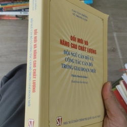 Đổi mới và nâng cao chất lượng đội ngũ cán bộ và công tác cán bộ trong... 324891