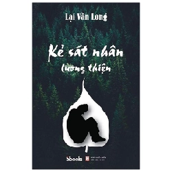 Kẻ Sát Nhân Lương Thiện - Lại Văn Long ASB.PO Oreka Blogmeo 230225